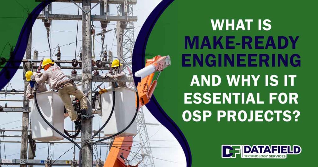 What is Make-Ready Engineering and Why Is It Essential for OSP Projects?
