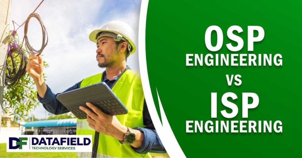 OSP Engineering vs ISP Engineering: What’s the Difference and Why It Matters